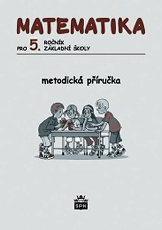 Matematika pro 5. ročník základní školy - Metodická příručka - Ivana Vacková,kolektiv autorů