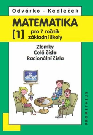 Matematika pro 7.roč.ZŠ,1.díl - Oldřich Odvárko,Jiří Kadleček