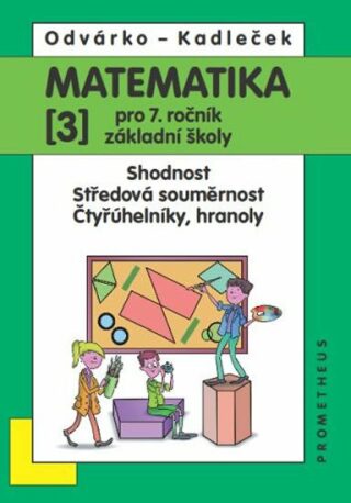 Matematika 3 pro 7. ročník základní školy - Oldřich Odvárko,Jiří Kadleček