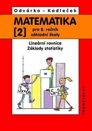 Matematika pro 8.ročník ZŠ, 2.díl - Lineární rovnice; základy statistiky - Oldřich Odvárko,Jiří Kadleček