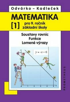Matematika pro 9. roč. ZŠ - 1.díl (Soustavy rovnic, funkce, lomené výrazy) 3.vydání - Oldřich Odvárko,Jiří Kadleček