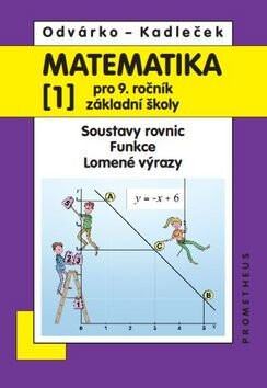 Matematika pro 9. roč. ZŠ - 1.díl (Soustavy rovnic, funkce, lomené výrazy) 3.vydání - Oldřich Odvárko,Jiří Kadleček