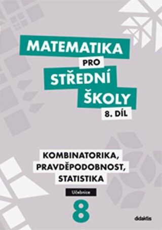 Matematika pro střední školy 8.díl Učebnice - Martina Květoňová,Ivana Janů,Radek Horenský