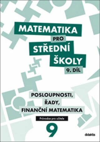 Matematika pro střední školy 9. díl Průvodce pro učitele - Václav Zemek,P. Kozák,K. Zemková