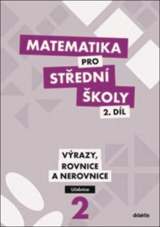 Matematika pro střední školy 2.díl Učebnice - Michaela Cizlerová; Peter Krupka; Zdeněk Polický