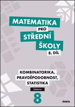 Matematika pro střední školy 8.díl Učebnice - R. Horenský; I. Janů; Martina Květoňová