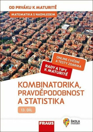 Matematika s nadhledem od prváku k maturitě 13. - Kombinatorika, Pravděpodobnost a statistika - Pavel Tlustý
