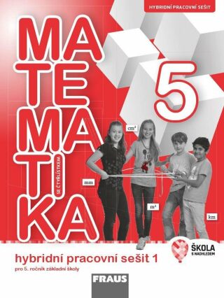 Matematika se Čtyřlístkem 5/1 pro ZŠ - Hybridní pracovní sešit - Alena Rakoušová,Šárka Pěchoučková,Martina Kašparová