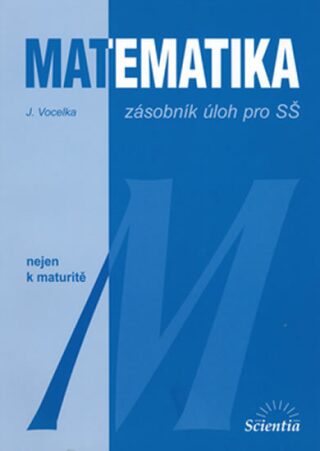 Matematika - zásobník úloh pro SŠ - Jindřich Vocelka