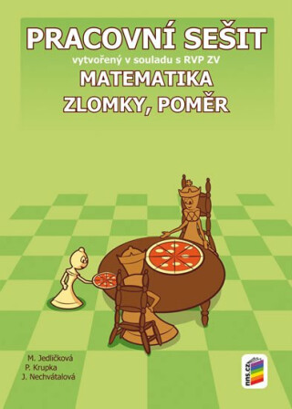 Matematika - Zlomky a poměr - Pracovní sešit - neuveden