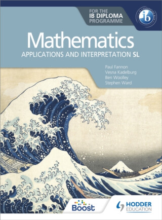 Mathematics for the IB Diploma: Applications and interpretation SL - Fannon Paul,Ben Woolley,Vesna Kadelburg,Stephen Ward,Huw Jones