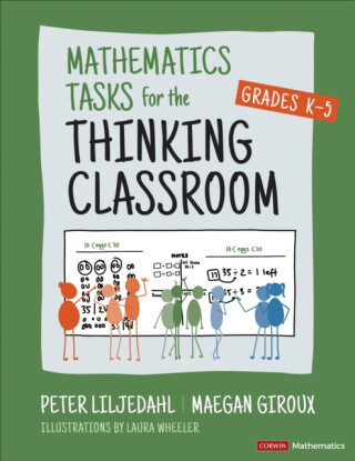 Mathematics Tasks for the Thinking Classroom, Grades K-5 - Peter Liljedahl,Maegan Giroux