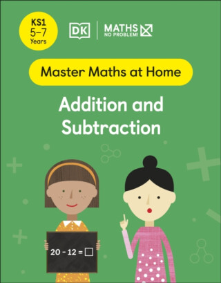 Maths â€” No Problem! Addition and Subtraction, Ages 5-7 (Key Stage 1) - Maths â€” No Problem!