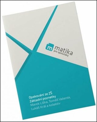 Matika pro spolužáky: Základní poznatky - Učebnice - Marek Liška,Tomáš Valenta,Lukáš Král