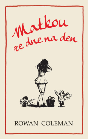 Matkou ze dne na den - Rowan Coleman