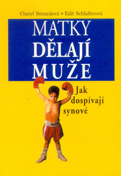 Matky dělají muže - Cheryl Bernardová,Edit Schlafferová