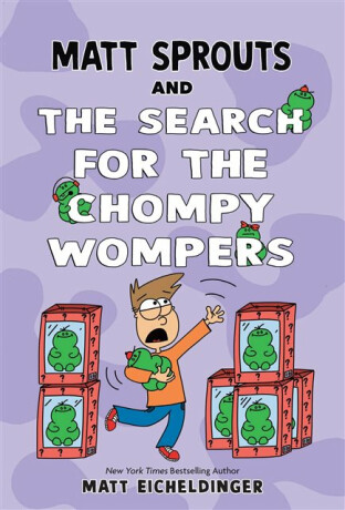 Matt Sprouts and the Search for the Chompy Wompers - Matthew Eicheldinger