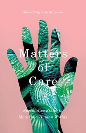 Matters of Care - Maria Puig de la Bellacasa