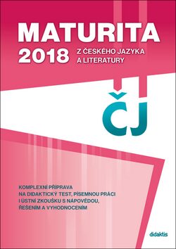 Maturita 2018 z českého jazyka a literatury - Šidák Pavel,Petra Adámková,Soňa Havlíčková,Š. Pešková,Vlasta Tobolíková