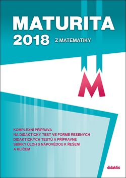Maturita 2018 z matematiky - Dana Gazárková,M. Chadimová,René Vokřínek,Běla Vobecká