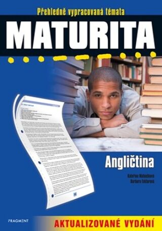 Maturita – Angličtina – aktualizované vydání - Kateřina Matoušková,Barbora Faktorová