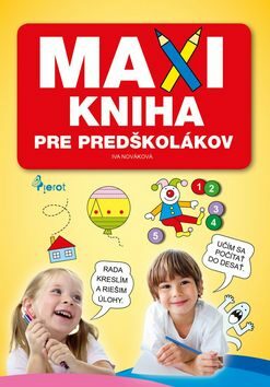 MAXI KNIHA Pre predškolákov - Iva Nováková