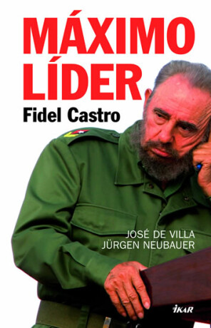 Máximo Líder Fidel Castro - José de Villa,Jürgen Neubauer