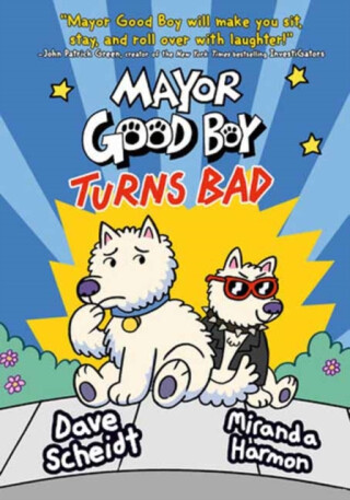 Mayor Good Boy Turns Bad - Dave Scheidt,Miranda Harmon