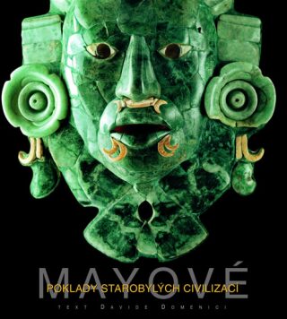 Mayové: Poklady starobylých civilizací - Domenici Davide