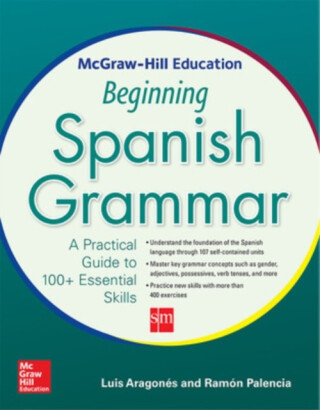 McGraw-Hill Education Beginning Spanish Grammar - Luis Aragonés,Palencia Ramón