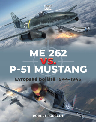Me 262 vs. P-51 Mustang - Robert Forsyth, Jim Laurier, Gareth Hector