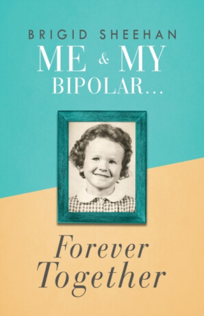 Me and My Bipolar - Brigid Sheehan