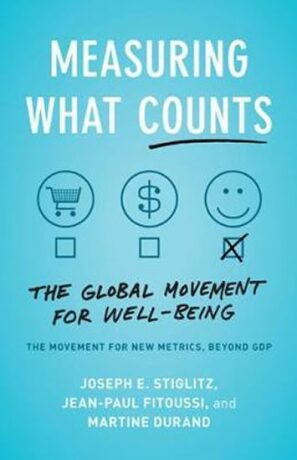 Measuring What Counts : The Global Movement for Well-Being - Joseph E. Stiglitz