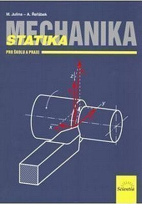 Mechanika - Statika pro školu a praxi - Julina Miloslav,A. Řeřábek