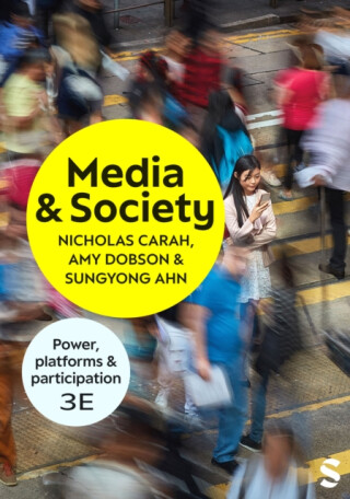 Media and Society - Amy Dobson,Sungyong Ahn,Nicholas Carah