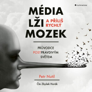Média, lži a příliš rychlý mozek - Petr Nutil