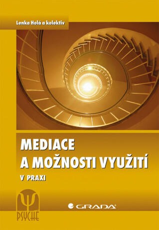 Mediace a možnosti využití - Lenka Holá,kolektiv a