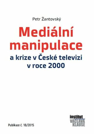 Mediální manipulace a krize v ČT v roce 2000 - Pavel Dušek,Petr Žantovský