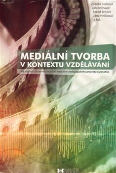 Mediální tvorba v kontextu vzdělávání - Zdeněk Sloboda,Jan Keilhauer,Bernd Schorb