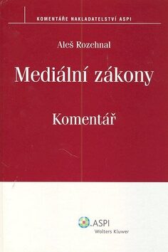 Mediální zákony Komentář - Aleš Rozehnal