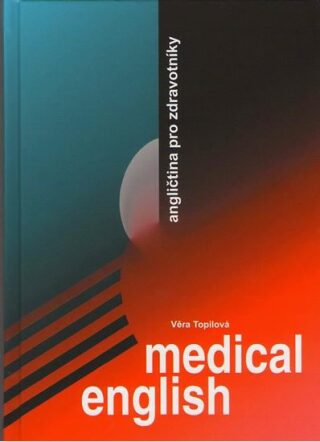 Medical English - Věra Topilová,kolektiv autorů