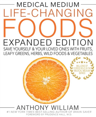 Medical Medium Life-Changing Foods Expanded Edition - Anthony William
