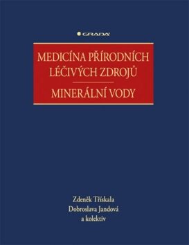 Medicína přírodních léčivých zdrojů - Minerální vody - Dobroslava Jandová,Zdeněk Třískala