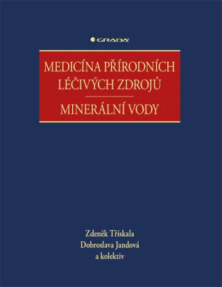 Medicína přírodních léčivých zdrojů - Minerální vody - Dobroslava Jandová,Zdeněk Třískala
