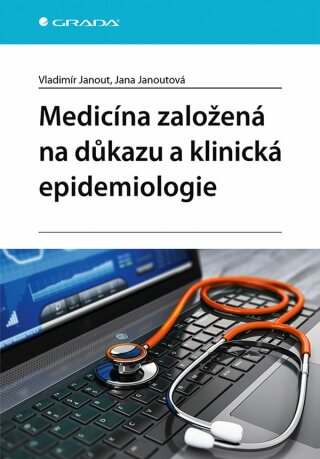 Medicína založená na důkazu a klinická epidemiologie - Jana Janoutová,Vladimír Janout