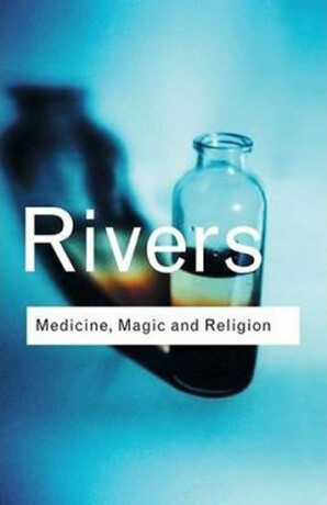 Medicine, Magic and Religion - W.H.R. Rivers