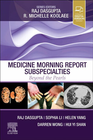 Medicine Morning Report Subspecialties - Raj, MD, FACP, FCCP, FAASM  Dasgupta,Darren W. Wong,Sophia Li,Hui Yi Shan