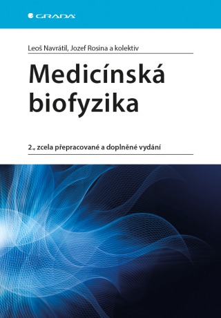 Medicínská biofyzika - Jozef Rosina,Leoš Navrátil,kolektiv a