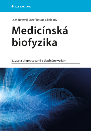 Medicínská biofyzika - Jozef Rosina,Leoš Navrátil,kolektiv a