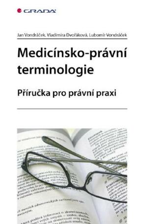 Medicínsko-právní terminologie - Vladimíra Dvořáková,Lubomír Vondráček,Jan Vondráček